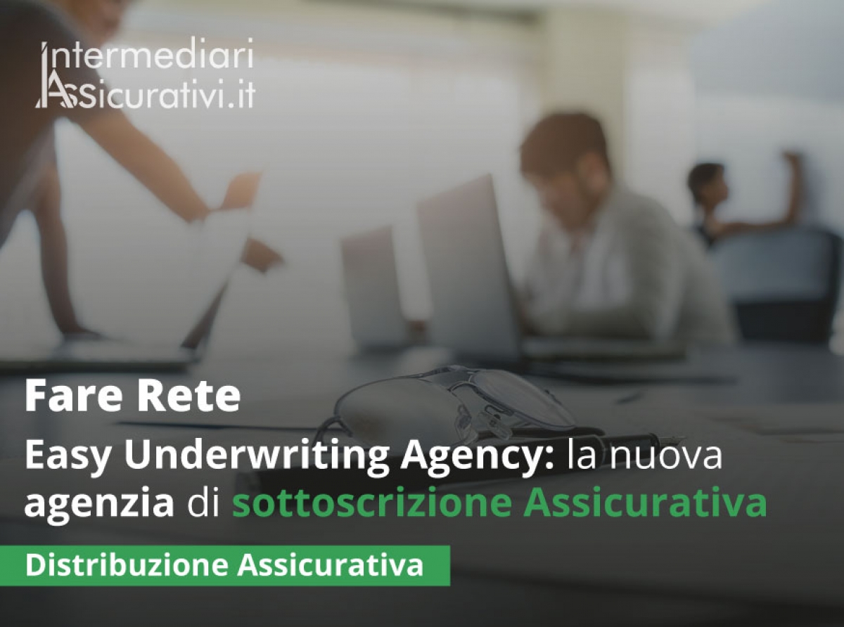 Easy Underwriting Agency: la nuova agenzia di sottoscrizione Assicurativa