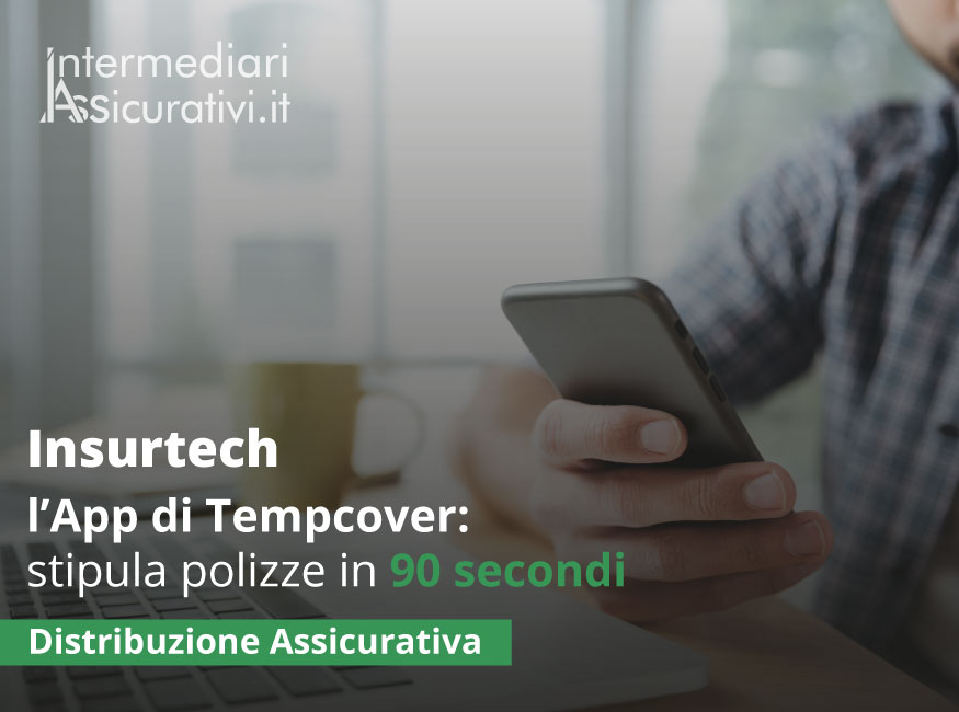 Insurtech: l’app di Tempcover che stipula polizze in 90 secondi