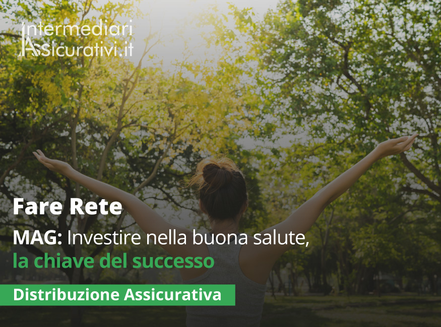 MAG: Investire nella buona salute, la chiave del successo