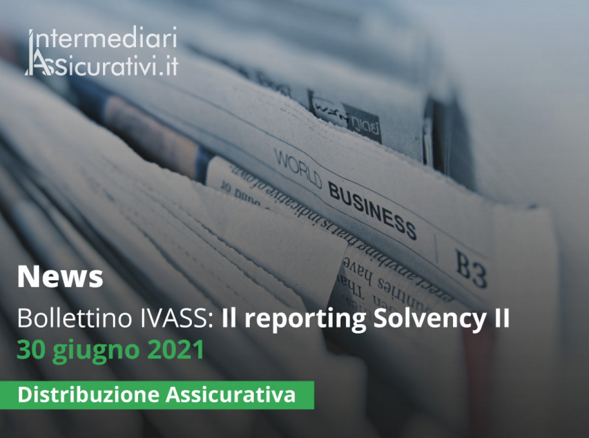 Bollettino IVASS: Il reporting Solvency II 30 giugno 2021
