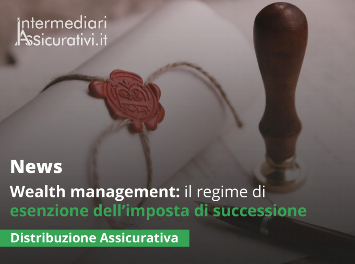 Polizza Assicurativa come wealth management: il regime di esenzione dell’imposta di successione