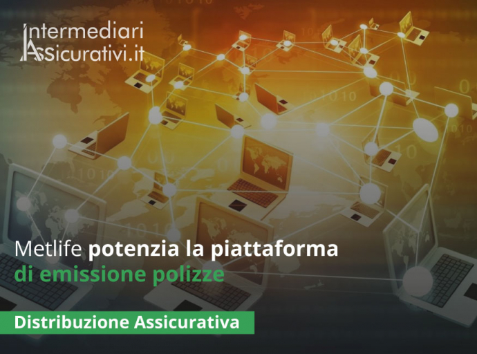 Metlife potenzia la piattaforma di emissione polizze per gli Intermediari