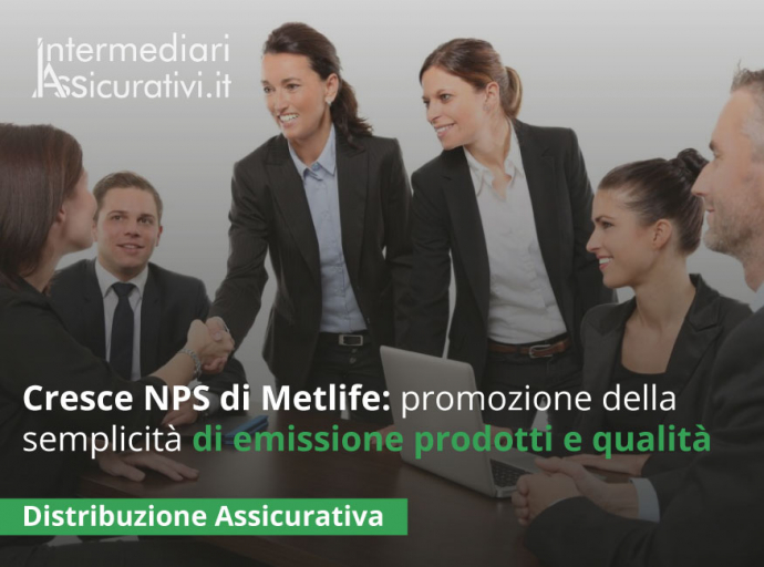 Cresce NPS di Metlife: promozione della semplicità di emissione prodotti e qualità