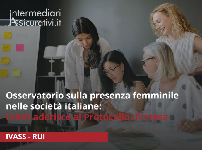 Osservatorio sulla presenza femminile nelle società italiane: IVASS aderisce al Protocollo d'intesa